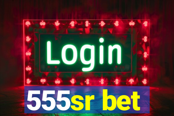 555sr bet